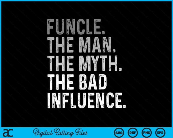 Vintage Retro Funcle The Man The Myth The Bad Influence SVG PNG Digital Cutting Files