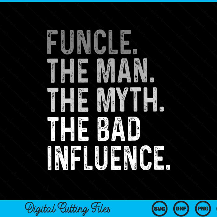 Vintage Retro Funcle The Man The Myth The Bad Influence SVG PNG Digital Cutting Files