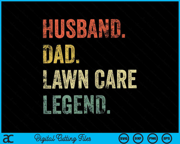Vintage Husband Dad Lawn Care Legend SVG PNG Cutting Printable Files