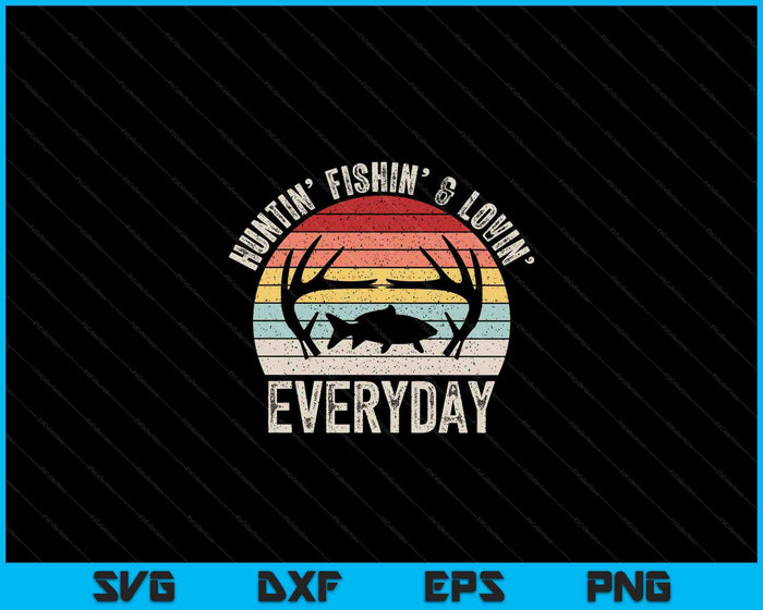 Vintage Retro Hunting Fishing Loving Everyday SVG PNG Cutting Printable Files