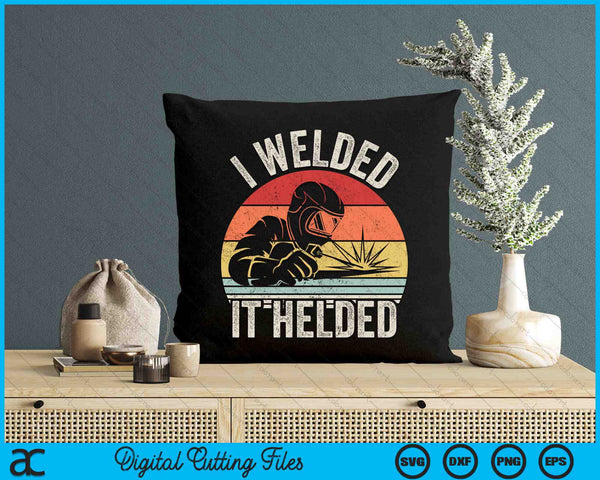 Vintage Retro I Welded It Helded SVG PNG Digital Printable Files