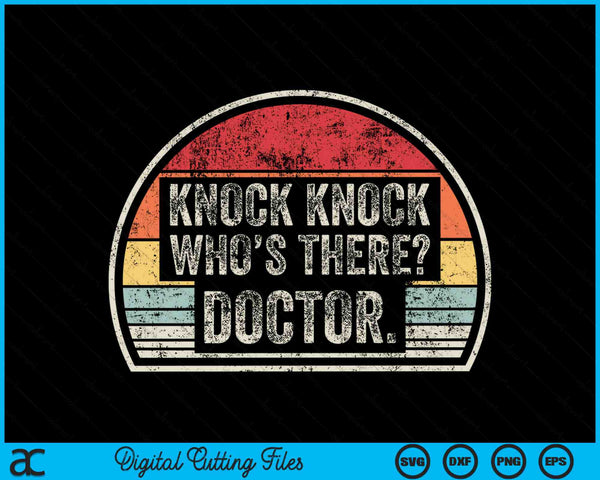Vintage Retro Knock Knock Who's There Doctor SVG PNG Digital Cutting Files