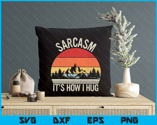 Vintage Retro Sarcasm It's How I Hug Shirt Sarcastic SVG PNG Digital Printable Files