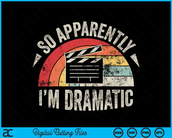 Vintage Retro So Apparently I'm Dramatic Funny SVG PNG Digital Cutting Files