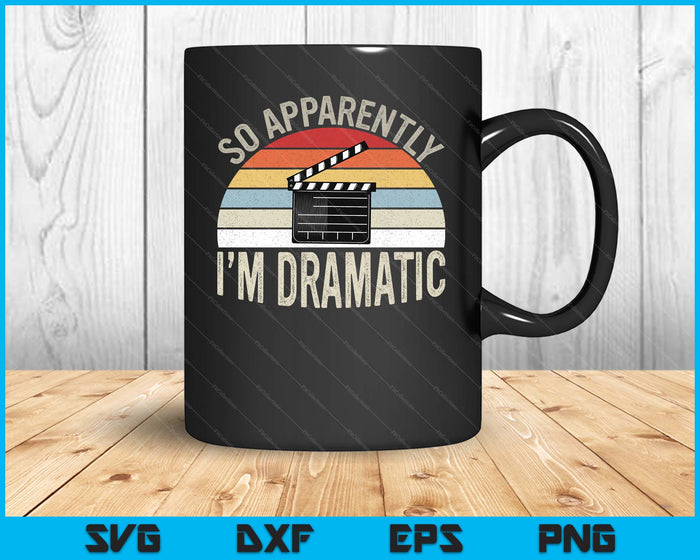 Vintage Retro So Apparently I'm Dramatic Funny Actor Actress SVG PNG Digital Printable Files