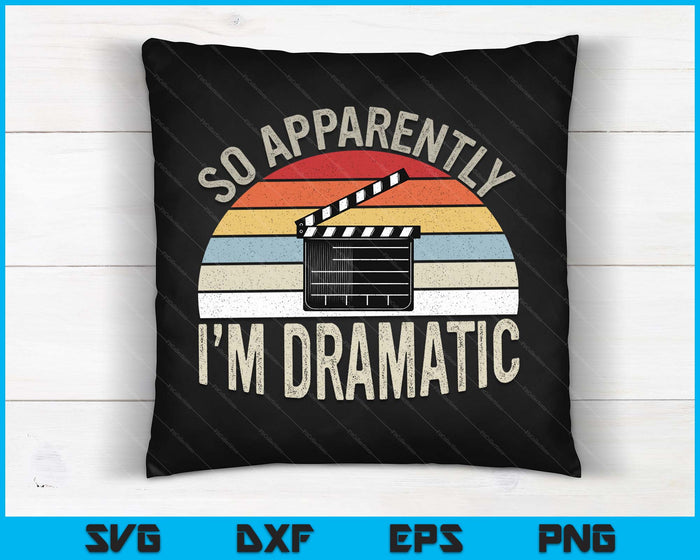Vintage Retro So Apparently I'm Dramatic Funny Actor Actress SVG PNG Digital Printable Files