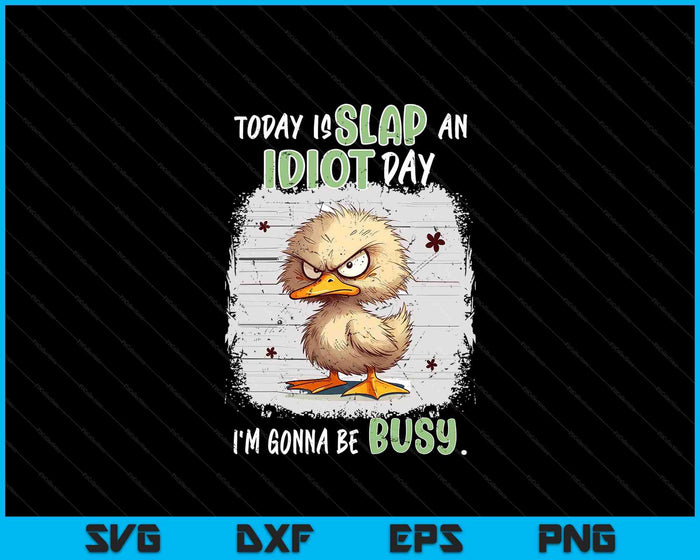 Vintage Today Is Slap An Idiot Day I'm Gonna Be Busy SVG PNG Digital Printable Files