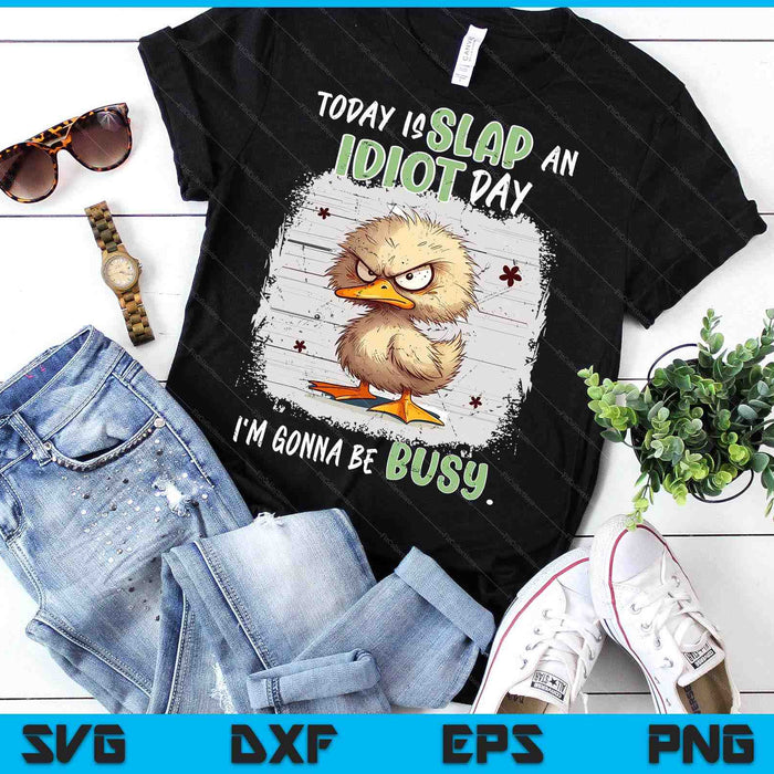 Vintage Today Is Slap An Idiot Day I'm Gonna Be Busy SVG PNG Digital Printable Files