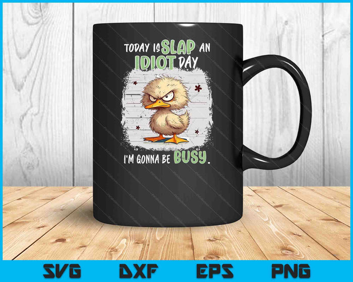 Vintage Today Is Slap An Idiot Day I'm Gonna Be Busy SVG PNG Digital Printable Files