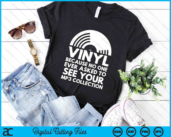 Vinyl omdat niemand ooit heeft gevraagd om uw mp3-collectie SVG PNG digitale snijbestanden te zien