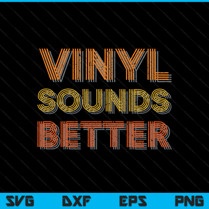 Vinyl sounds better vintage style music lovers SVG cut file