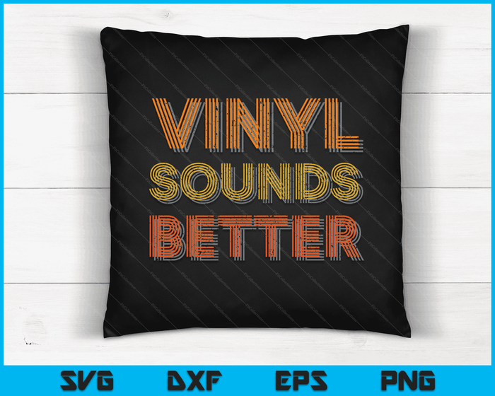 Vinyl Sounds Better  Vintage Style Music Lovers SVG PNG Digital Cutting Files