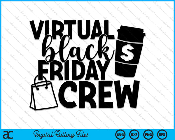 Virtual Black Friday Crew, Thanksgiving Black Friday SVG PNG Cutting Printable Files