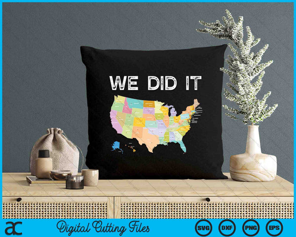 Visit All 50 States Gift WE DID IT! All Fifty States Travel SVG PNG Digital Printable Files