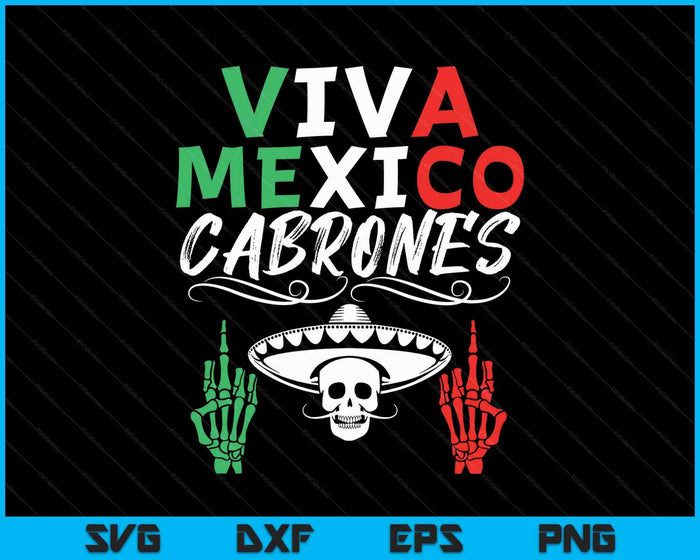 Viva Mexico Cabrones Independence Day Mexican Flag Mexico SVG PNG Digital Printable Files