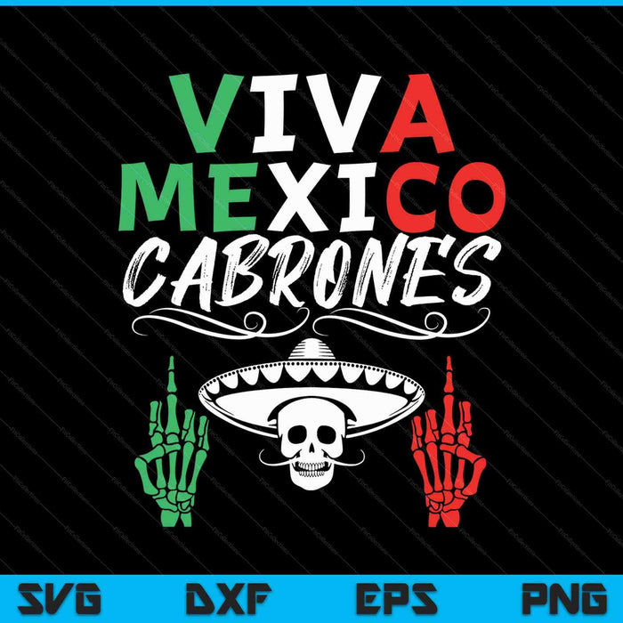 Viva Mexico Cabrones Independence Day Mexican Flag Mexico SVG PNG Digital Printable Files