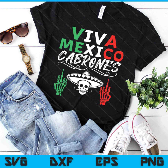 Viva Mexico Cabrones Independence Day Mexican Flag Mexico SVG PNG Digital Printable Files