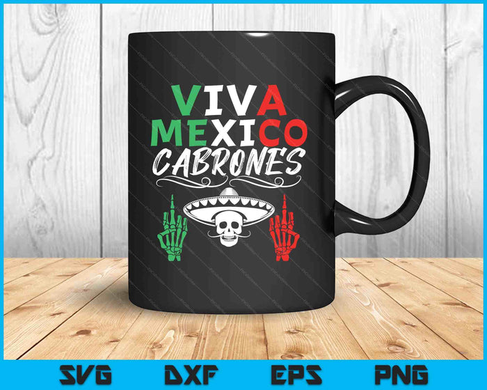 Viva Mexico Cabrones Independence Day Mexican Flag Mexico SVG PNG Digital Printable Files