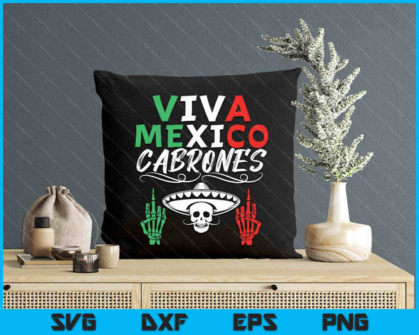 Viva Mexico Cabrones Independence Day Mexican Flag Mexico SVG PNG Digital Printable Files