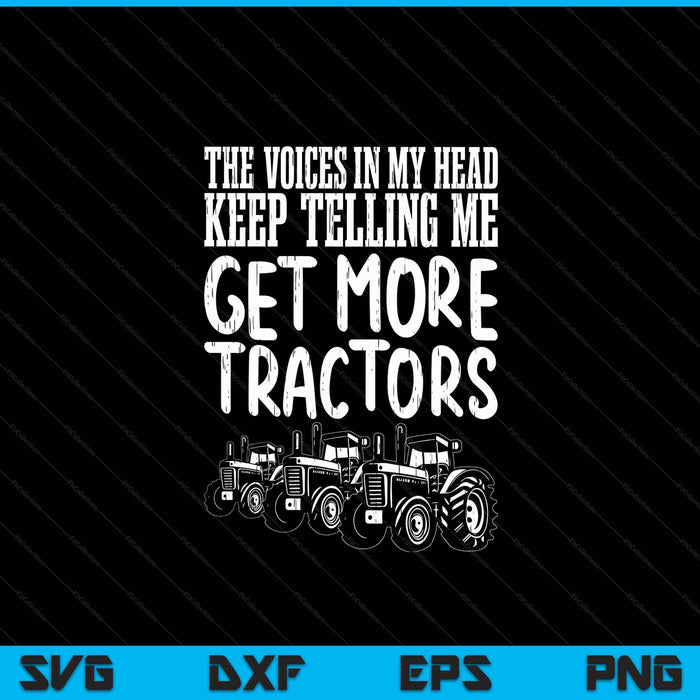 Voices in my head get more tractors farm truck farmer SVG PNG cut file for Cricut
