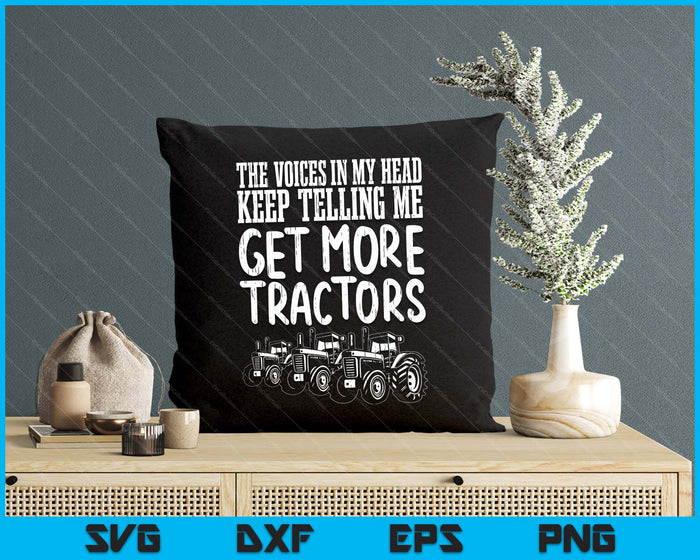 Voices In My Head Get More Tractors Farm Truck Farmer Gift SVG PNG Digital Cutting Files