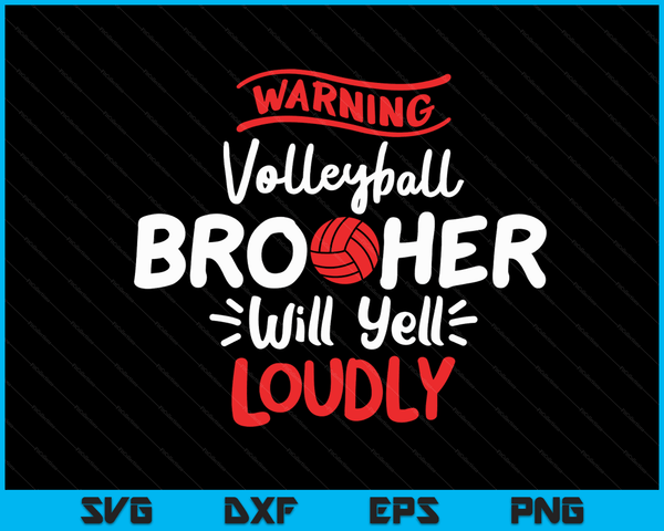 Volleyball Brother Warning Volleyball Brother Will Yell Loudly SVG PNG Digital Printable Files