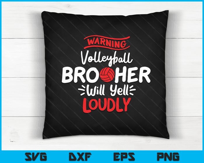 Volleyball Brother Warning Volleyball Brother Will Yell Loudly SVG PNG Digital Printable Files