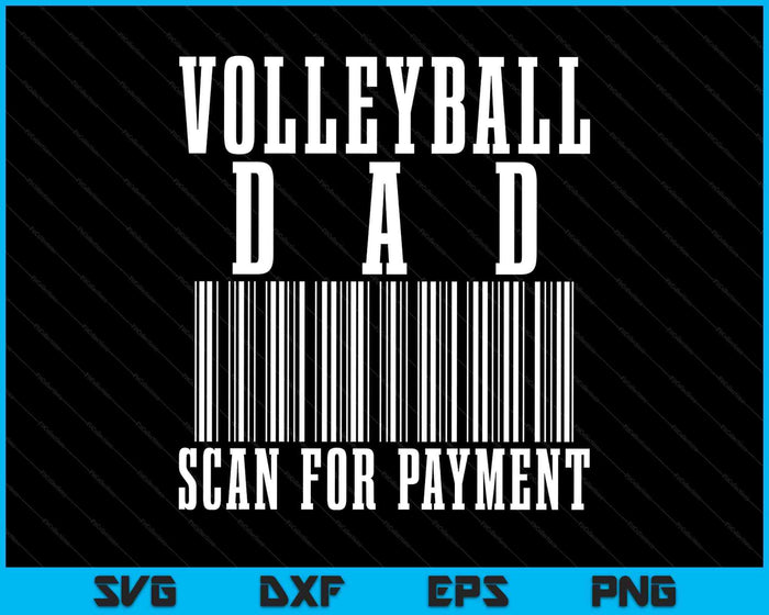 Volleyball Dad Scan For Payment Funny Barcode Father's Day SVG PNG Digital Printable Files