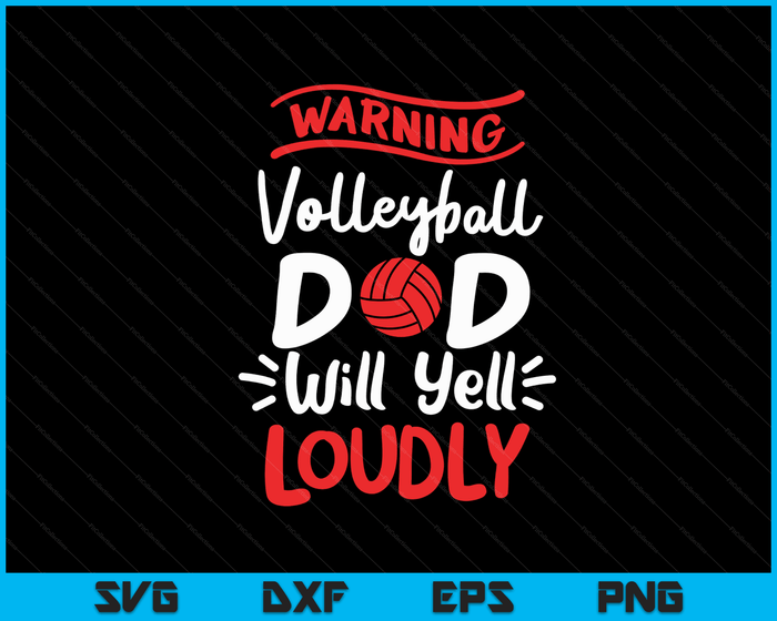 Volleyball Dad Warning Volleyball Dad Will Yell Loudly SVG PNG Digital Printable Files