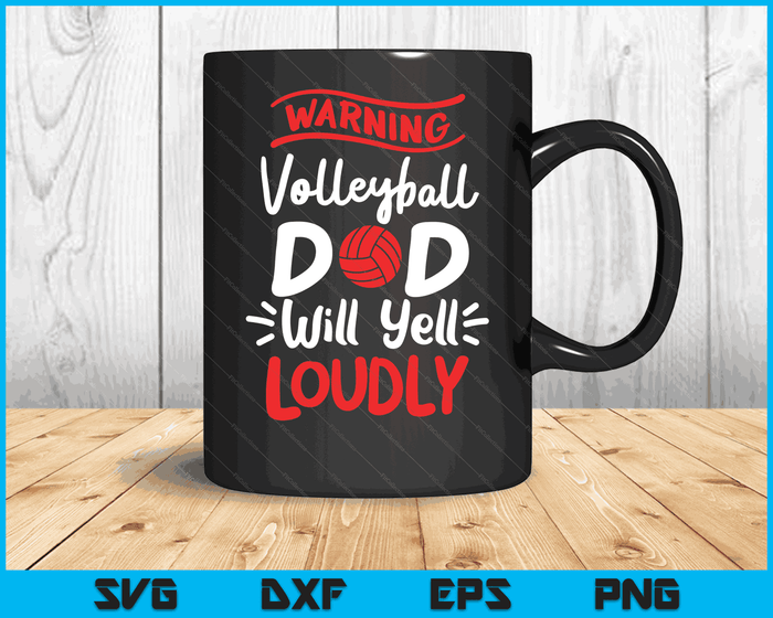 Volleyball Dad Warning Volleyball Dad Will Yell Loudly SVG PNG Digital Printable Files