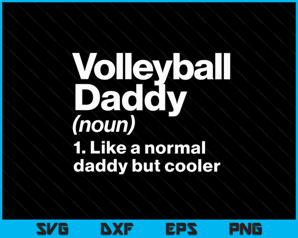 Volleyball Daddy Definition Funny & Sassy Sports SVG PNG Digital Cutting Files