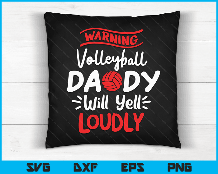 Volleyball Daddy Warning Volleyball Daddy Will Yell Loudly SVG PNG Digital Printable Files