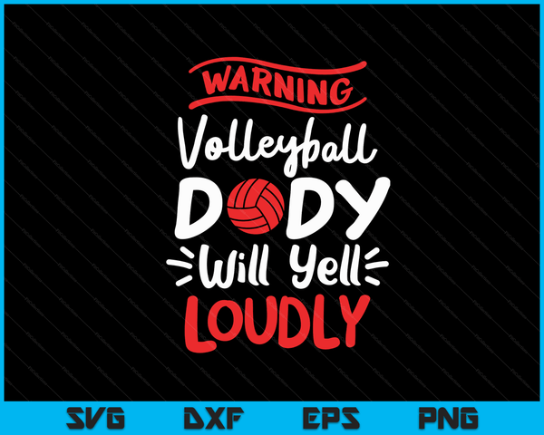 Volleybal Dady waarschuwing zal luid schreeuwen SVG digitale afdrukbare bestanden