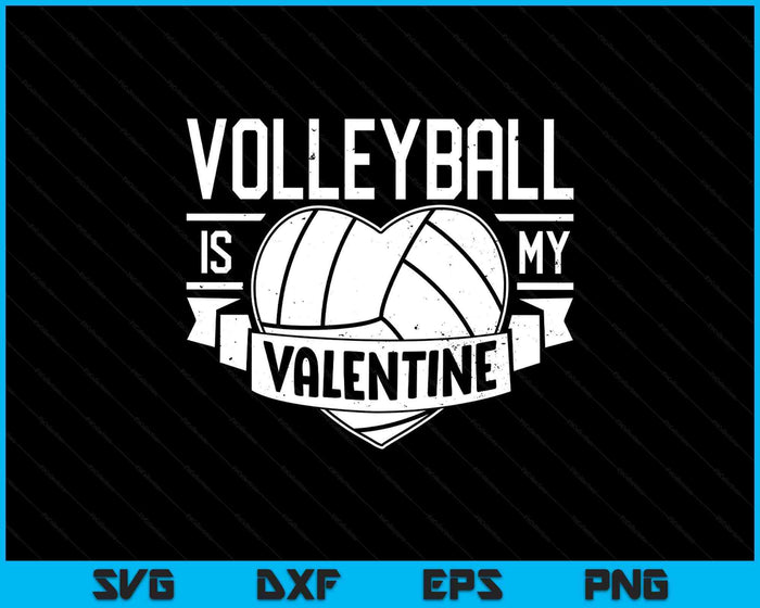 Volleyball Is My Valentine Funny Valentines Day SVG PNG Digital Printable Files