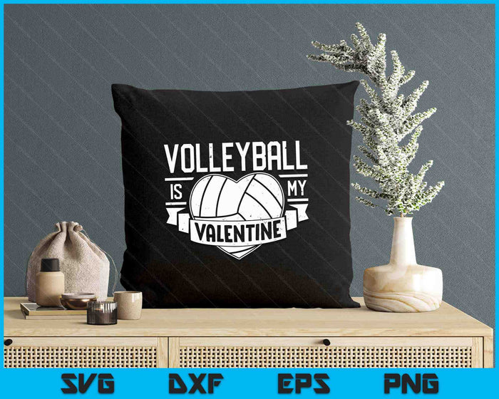 Volleyball Is My Valentine Funny Valentines Day SVG PNG Digital Printable Files