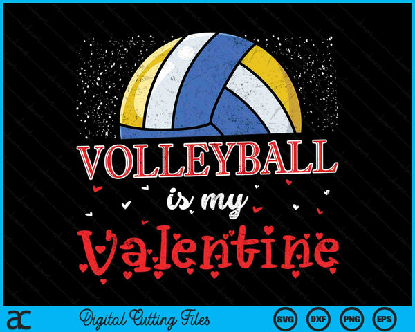Volleyball Is My Valentine Happy Valentine's Day SVG PNG Digital Cutting Files