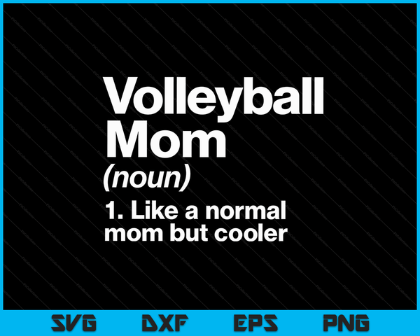 Volleyball Mom Definition Funny & Sassy Sports SVG PNG Digital Cutting Files