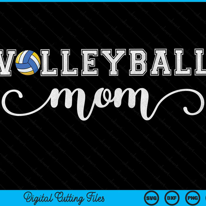 Volleyball mom volleyball sport lover birthday Mothers Day SVG cut file