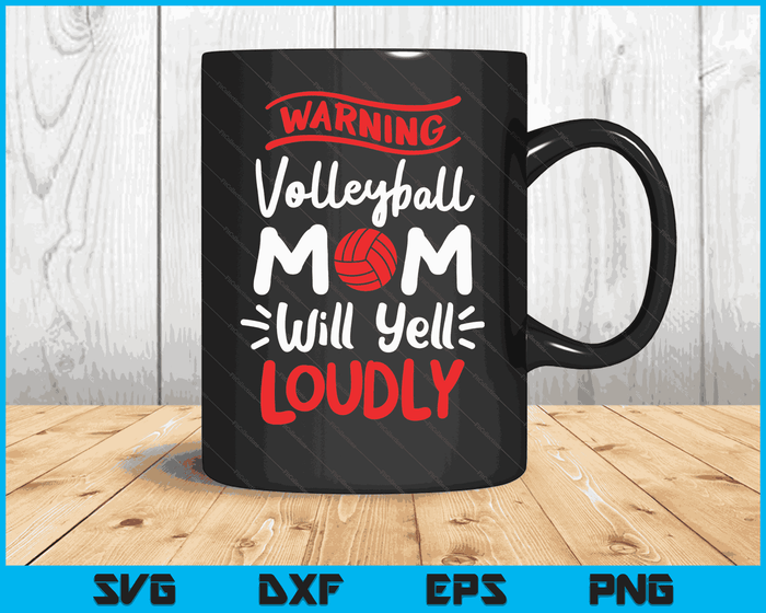 Volleyball Mom Warning Volleyball Mom Will Yell Loudly SVG PNG Digital Printable Files
