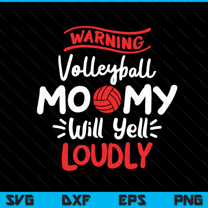 Volleyball mommy warning will yell loudly SVG cut file