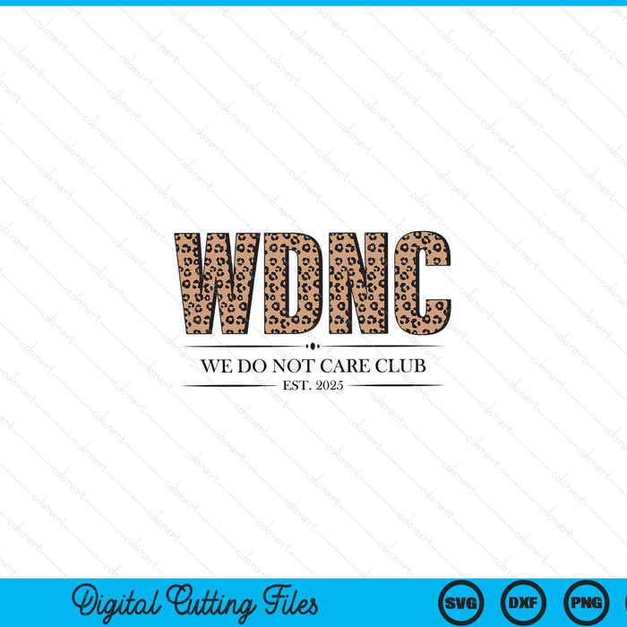 WDNC we do not care club leopard print est 2025 SVG cut file