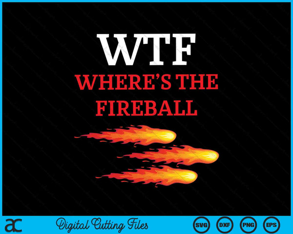WTF Where's The Fireball SVG PNG Digital Cutting Files
