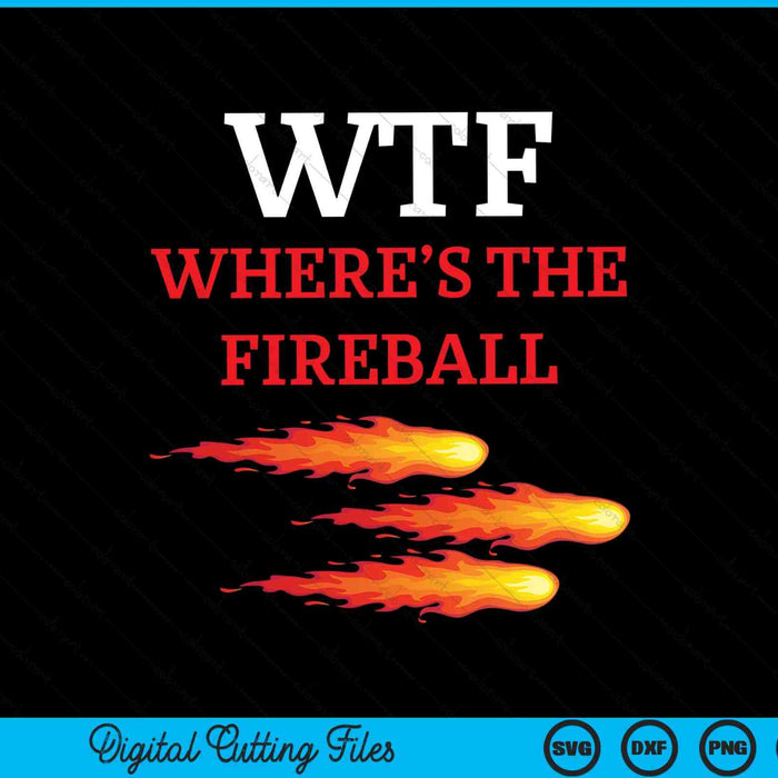 WTF ¿Dónde está la bola de fuego SVG PNG archivos de corte digital