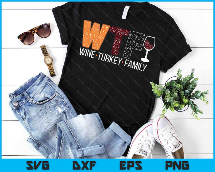 WTF Wine Turkey Family SVG PNG Digital Printable Files