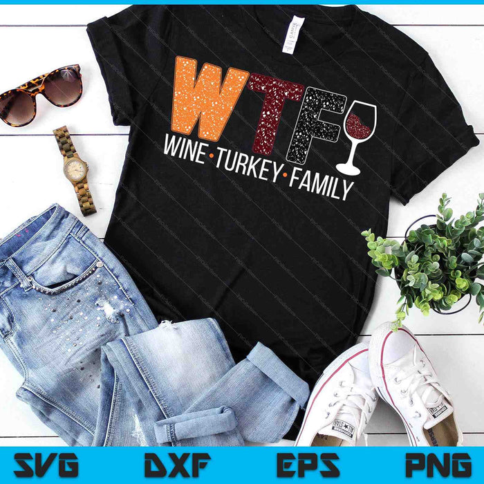 WTF Wine Turkey Family SVG PNG Digital Printable Files