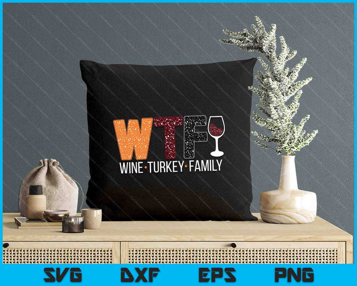 WTF Wine Turkey Family SVG PNG Digital Printable Files