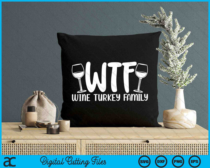 WTF Wijn Turkije Familie Kerst Thanksgiving SVG PNG Digitale Snijbestanden