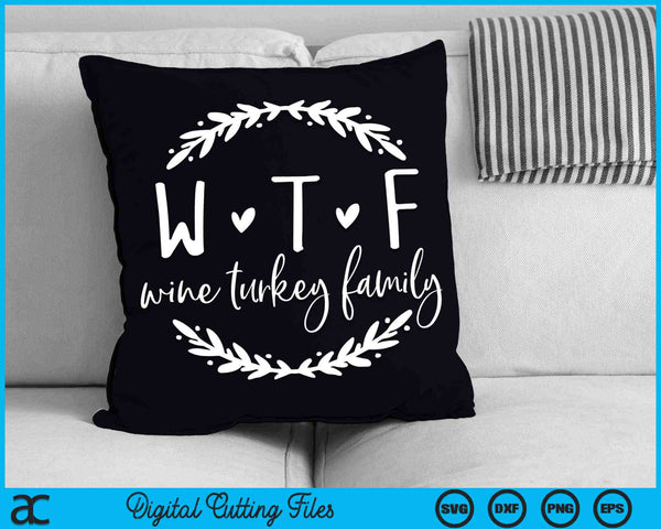 WTF Wine Turkey Family Thanksgiving SVG PNG Digital Cutting Files