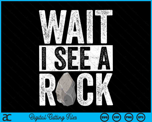 Wacht ik zie een Rock Mineral Collector Geologie SVG PNG digitale snijbestanden
