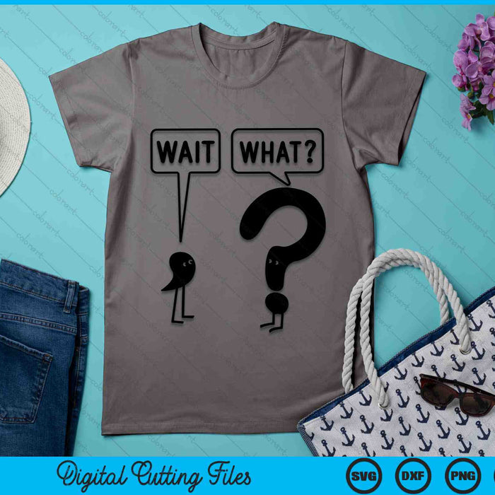 Wait What Grammar Questioning Punctuation SVG PNG Digital Cutting Files